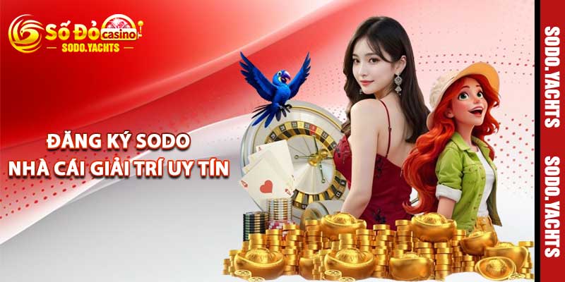 Đăng ký SODO - Nhà cái giải trí uy tín