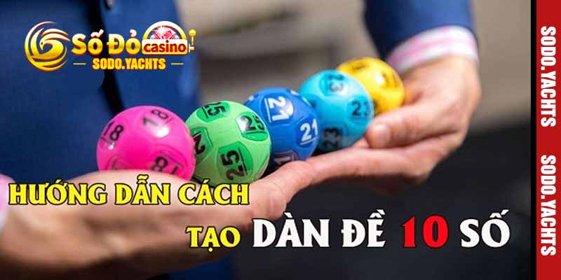 Hướng dẫn cách tạo dàn đề 10 số